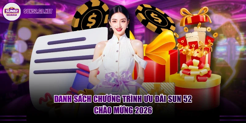 Danh sách chương trình ưu đãi Sun52 chào mừng 2026