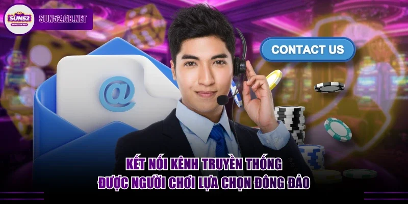 Kết nối kênh truyền thống được người chơi lựa chọn đông đảo