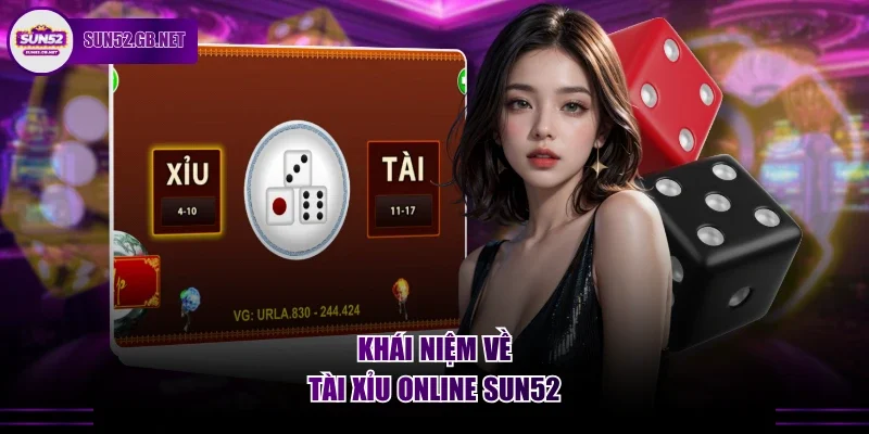 Khái niệm về tài xỉu online Sun52
