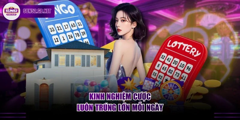 Kinh nghiệm cược luôn trúng lớn mỗi ngày