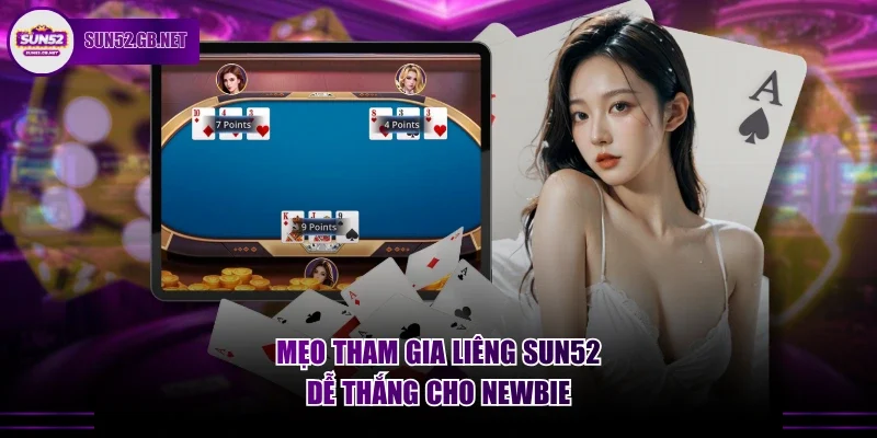 Mẹo tham gia liêng Sun52 dễ thắng cho newbie
