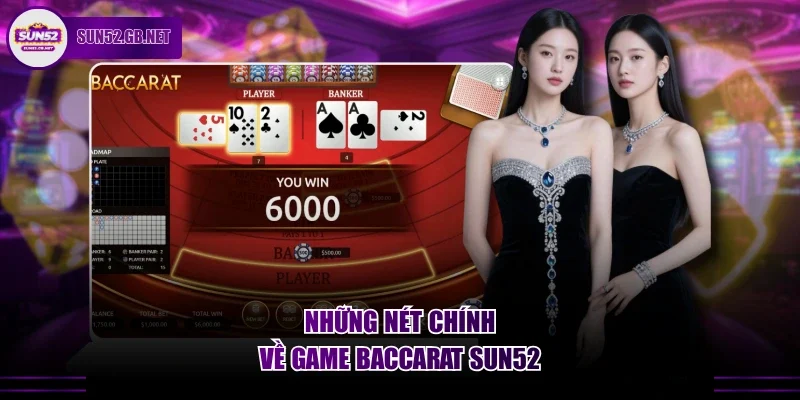 Những nét chính về game baccarat Sun52