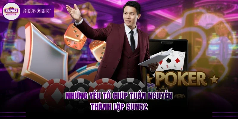 Những yếu tố giúp Tuấn Nguyễn thành lập Sun52