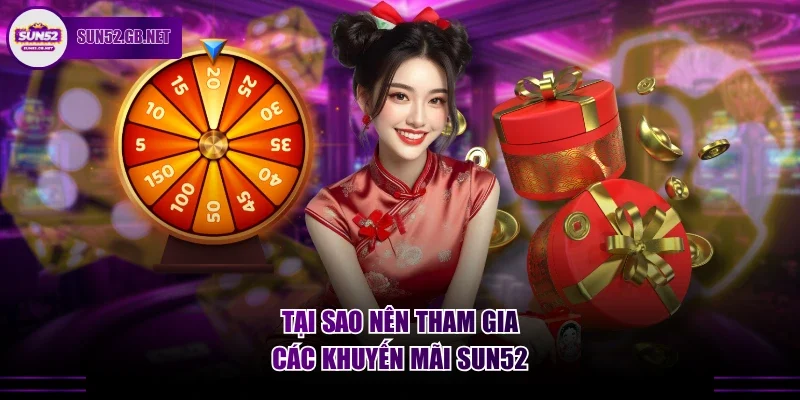 Tại sao nên tham gia các khuyến mãi Sun52