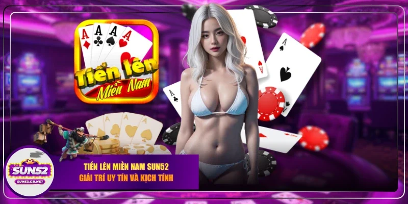 Tiến lên miền nam Sun52